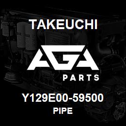 Y129E00-59500 Takeuchi PIPE | AGA Parts