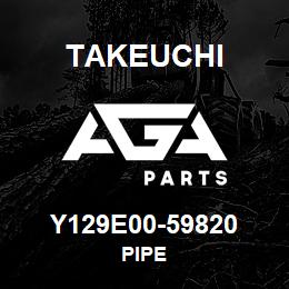 Y129E00-59820 Takeuchi PIPE | AGA Parts