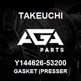 Y144626-53200 Takeuchi GASKET (PRESSER | AGA Parts