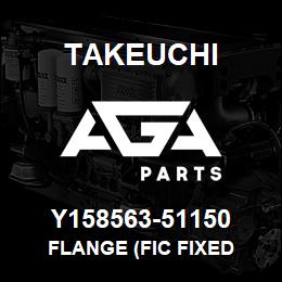 Y158563-51150 Takeuchi FLANGE (FIC FIXED | AGA Parts