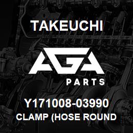 Y171008-03990 Takeuchi CLAMP (HOSE ROUND | AGA Parts