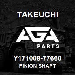 Y171008-77660 Takeuchi PINION SHAFT | AGA Parts