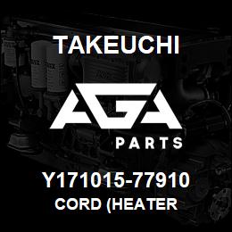 Y171015-77910 Takeuchi CORD (HEATER | AGA Parts