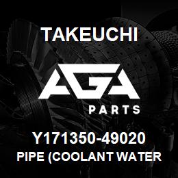 Y171350-49020 Takeuchi PIPE (COOLANT WATER | AGA Parts