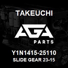 Y1N1415-25110 Takeuchi SLIDE GEAR 23-15 | AGA Parts