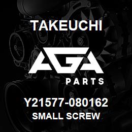 Y21577-080162 Takeuchi SMALL SCREW | AGA Parts