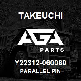 Y22312-060080 Takeuchi PARALLEL PIN | AGA Parts