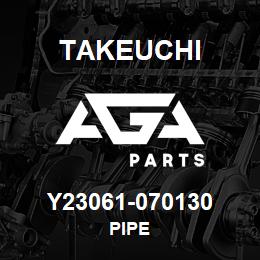 Y23061-070130 Takeuchi PIPE | AGA Parts