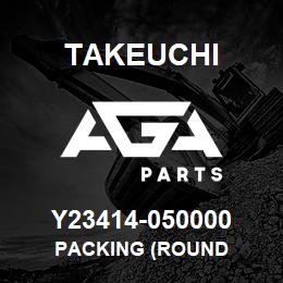 Y23414-050000 Takeuchi PACKING (ROUND | AGA Parts