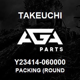 Y23414-060000 Takeuchi PACKING (ROUND | AGA Parts