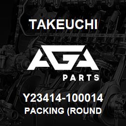 Y23414-100014 Takeuchi PACKING (ROUND | AGA Parts