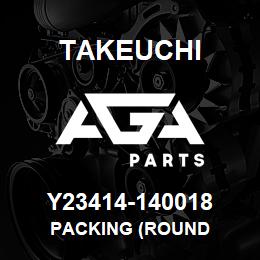 Y23414-140018 Takeuchi PACKING (ROUND | AGA Parts