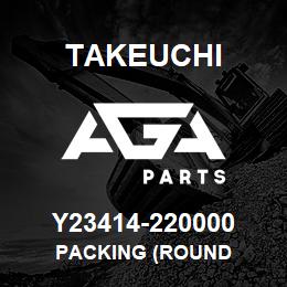 Y23414-220000 Takeuchi PACKING (ROUND | AGA Parts