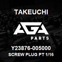 Y23876-005000 Takeuchi SCREW PLUG PT 1/16 | AGA Parts