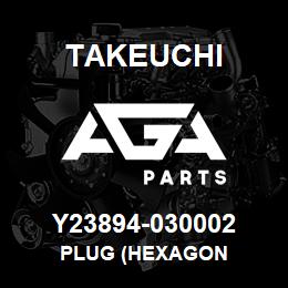 Y23894-030002 Takeuchi PLUG (HEXAGON | AGA Parts