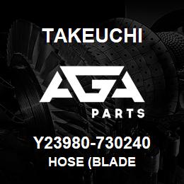 Y23980-730240 Takeuchi HOSE (BLADE | AGA Parts