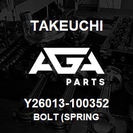 Y26013-100352 Takeuchi BOLT (SPRING | AGA Parts