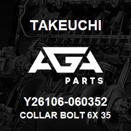 Y26106-060352 Takeuchi COLLAR BOLT 6X 35 | AGA Parts