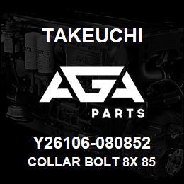 Y26106-080852 Takeuchi COLLAR BOLT 8X 85 | AGA Parts