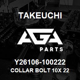 Y26106-100222 Takeuchi COLLAR BOLT 10X 22 | AGA Parts