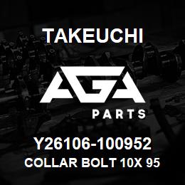 Y26106-100952 Takeuchi COLLAR BOLT 10X 95 | AGA Parts