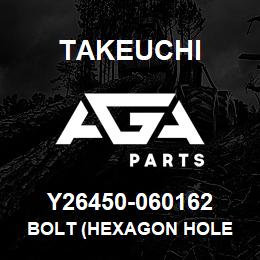 Y26450-060162 Takeuchi BOLT (HEXAGON HOLE | AGA Parts