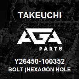 Y26450-100352 Takeuchi BOLT (HEXAGON HOLE | AGA Parts