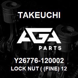 Y26776-120002 Takeuchi LOCK NUT ( (FINE) 12 | AGA Parts