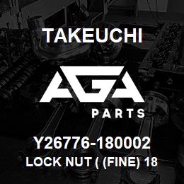 Y26776-180002 Takeuchi LOCK NUT ( (FINE) 18 | AGA Parts