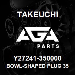Y27241-350000 Takeuchi BOWL-SHAPED PLUG 35 | AGA Parts
