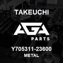 Y705311-23600 Takeuchi METAL | AGA Parts