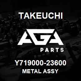 Y719000-23600 Takeuchi METAL ASSY | AGA Parts