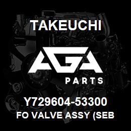 Y729604-53300 Takeuchi FO VALVE ASSY (SEB | AGA Parts
