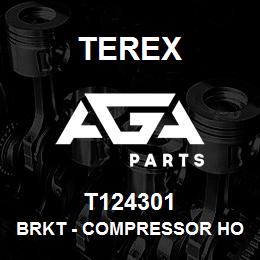 T124301 Terex BRKT - COMPRESSOR HOSE W/A | AGA Parts