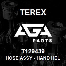 T129439 Terex HOSE ASSY - HAND HELD HYDS (L.V. TO VALVE) | AGA Parts