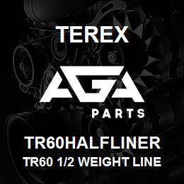 TR60HALFLINER Terex TR60 1/2 WEIGHT LINERS-ER | AGA Parts