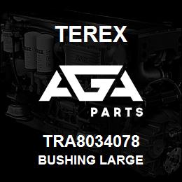 TRA8034078 Terex BUSHING LARGE | AGA Parts