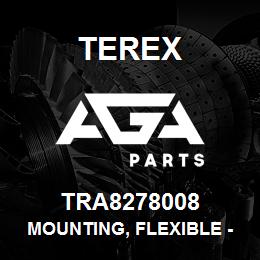 TRA8278008 Terex MOUNTING, FLEXIBLE - HYDR. PUMP & RAD. | AGA Parts