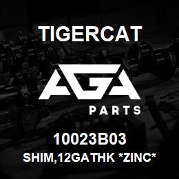 10023B03 Tigercat SHIM,12GATHK *ZINC* | AGA Parts