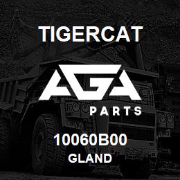 10060B00 Tigercat GLAND | AGA Parts