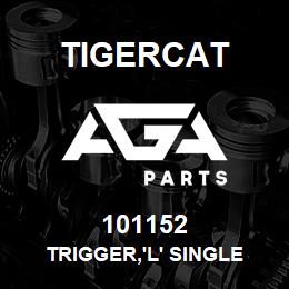 101152 Tigercat TRIGGER,'L' SINGLE | AGA Parts