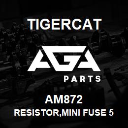 AM872 Tigercat RESISTOR,MINI FUSE 5.1KOHM 1/4 WATT | AGA Parts