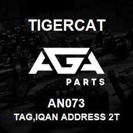 AN073 Tigercat TAG,IQAN ADDRESS 2T | AGA Parts