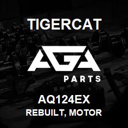 AQ124EX Tigercat REBUILT, MOTOR | AGA Parts