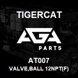 AT007 Tigercat VALVE,BALL 12NPT(F) BRASS | AGA Parts