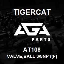 AT108 Tigercat VALVE,BALL 3/8NPT(F) MINI LOW PRESSURE | AGA Parts