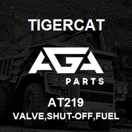 AT219 Tigercat VALVE,SHUT-OFF,FUEL | AGA Parts