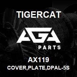 AX119 Tigercat COVER,PLATE,DPAL-5S | AGA Parts