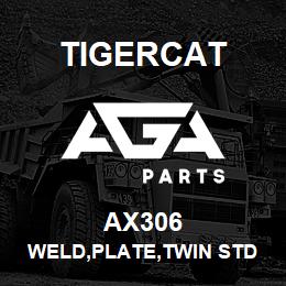 AX306 Tigercat WELD,PLATE,TWIN STD SERIES >> | AGA Parts