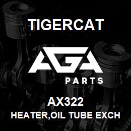 AX322 Tigercat HEATER,OIL TUBE EXCHANGER 18'' | AGA Parts